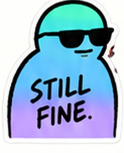 Still fine. The Solana friend wears sunglasses.