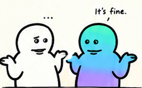 Both friends shrug. It's fine.